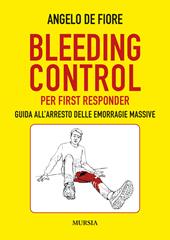 Bleeding Control per first responder. Guida all'arresto delle emorragie massive