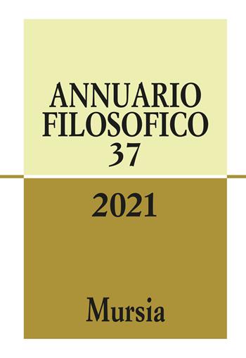 Annuario filosofico (2021). Vol. 37  - Libro Mursia 2022, Annuario filosofico | Libraccio.it