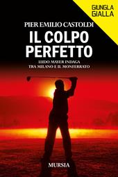 Il colpo perfetto. Ludo Mayer indaga tra Milano e il Monferrato