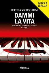 Dammi la vita. Partitura di sangue e note a Napoli