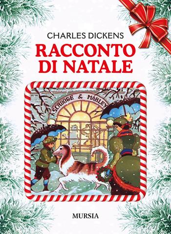 Racconto di Natale. Ediz. a colori - Charles Dickens - Libro Mursia 2022, Beccogiallo | Libraccio.it