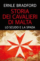 Storia dei cavalieri di Malta. Lo scudo e la spada