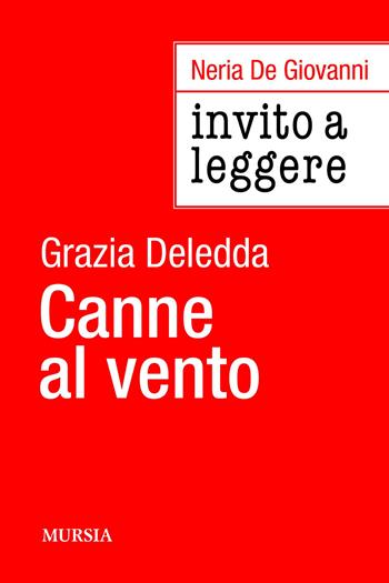 Invito a leggere «Canne al vento» di Grazia Deledda - Neria De Giovanni - Libro Mursia 2026, Invito a leggere | Libraccio.it