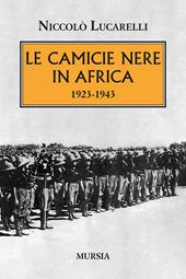 Le Camicie nere in Africa. 1923-1943