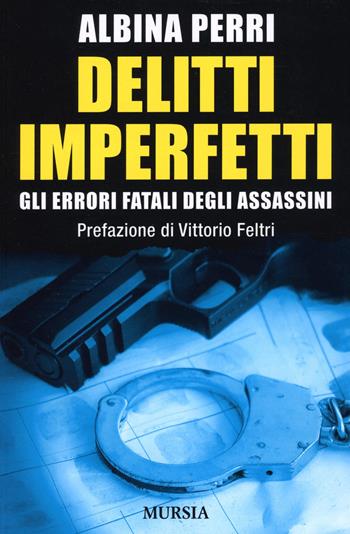 Delitti imperfetti - Albina Perri - Libro Mursia 2023, Gialli italiani | Libraccio.it