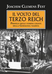 Il volto del Terzo Reich. Profilo degli uomini chiave della Germania nazista