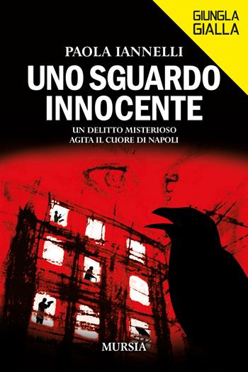Uno sguardo innocente - Paola Iannelli - Libro Mursia 2024, Giungla gialla | Libraccio.it