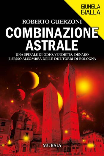 Combinazione astrale - Roberto Guerzoni - Libro Mursia 2025, Giungla gialla | Libraccio.it