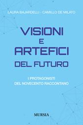 Visioni e artefici del futuro. I protagonisti del Novecento raccontano