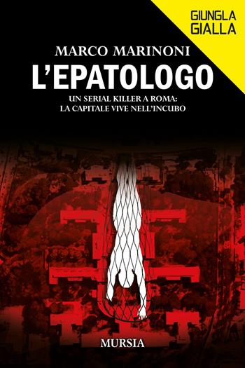 L'epatologo - Marco Marinoni - Libro Mursia 2024, Giungla gialla | Libraccio.it