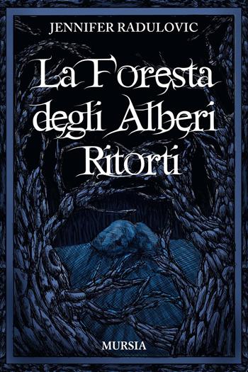 La foresta degli alberi ritorti - Jennifer Radulovic - Libro Mursia 2024, Romanzi Mursia | Libraccio.it