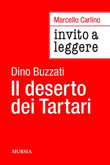 Invito a leggere «Il deserto dei tartari» di Dino Buzzati - Marcello Carlino - Libro Mursia 2026, Invito a leggere | Libraccio.it