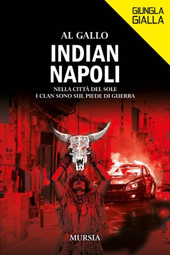 Indian Napoli - Al Gallo - Libro Mursia 2025, Giungla gialla | Libraccio.it