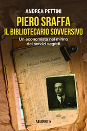 Piero Sraffa, il bibliotecario sovversivo. Un economista nel mirino dei servizi segreti