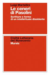 Le ceneri di Pasolini. Scritture e forme di un intellettuale dissidente