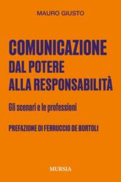 Comunicazione: dal potere alla responsabilità. Gli scenari e le professioni