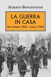 La guerra in casa. Settembre 1943-aprile 1945