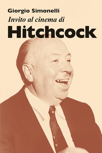Invito al cinema di Hitchcock - Giorgio Simonelli - Libro Mursia 2025, Invito al cinema | Libraccio.it
