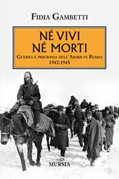 Né vivi né morti. Guerra e prigionia dell'Amir in Russia (1942-1945)