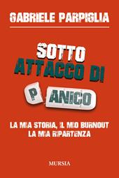 Sotto attacco di panico. La mia storia, il mio burnout, la mia malattia
