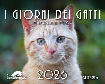 I giorni dei gatti. Calendario 2026  - Libro Mursia 2025, Felinamente & C. | Libraccio.it