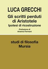 Gli scritti perduti di Aristotele. Ipotesi di ricostruzione