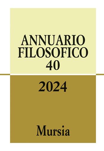 Annuario filosofico (2024). Vol. 40  - Libro Mursia 2025, Biblioteca di filosofia | Libraccio.it