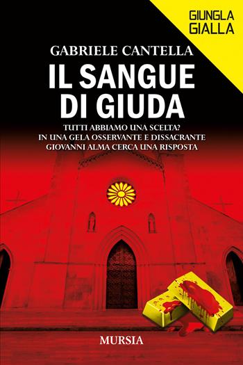 Il sangue di Giuda - Gabriele Cantella - Libro Mursia 2025, Giungla gialla | Libraccio.it
