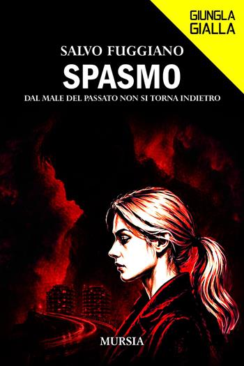 Spasmo - Salvo Fuggiano - Libro Mursia 2026, Giungla gialla | Libraccio.it