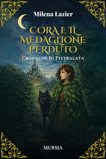 Cora e il medaglione perduto. Cronache di Pietralata - Milena Lazier - Libro Mursia 2026, Romanzi Mursia | Libraccio.it