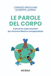 Le parole del corpo. Il percorso corpo-emozioni per ritrovare libertà e consapevolezza