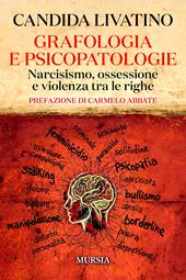 Grafologia e psicopatologie. Narcisismo, ossessione e violenza tra le righe