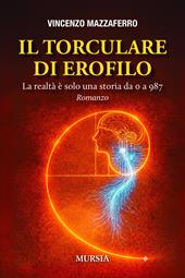 Il Torculare di Erofilo. La realtà è solo una storia da 0 a 987