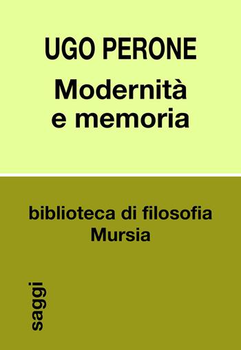 Modernità e memoria - Ugo Perone - Libro Mursia 2026, Biblioteca di filosofia. Saggi | Libraccio.it