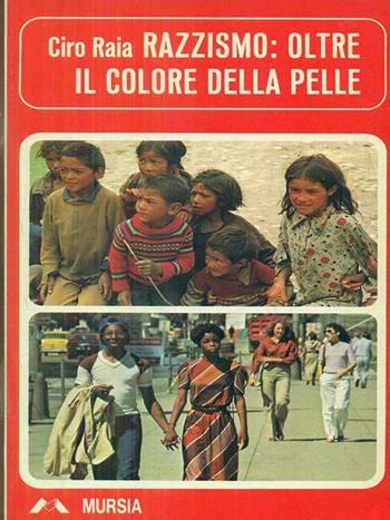 Razzismo: oltre il colore della pelle - Ciro Raia - Libro Ugo Mursia Editore 1989, Questo nostro mondo | Libraccio.it