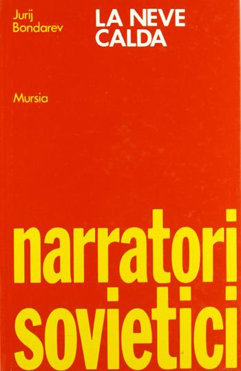 La neve calda - Jurij Bondarev - Libro Mursia 2022, Narrativa italiana e straniera | Libraccio.it