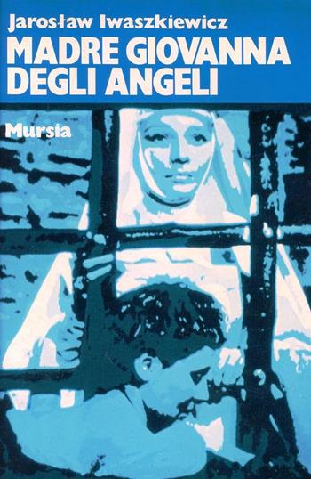 Madre Giovanna degli Angeli-Gli amanti di Marona-Quarta sinfonia - Jaroslaw Iwaszkiewicz - Libro Mursia 2022, Narrativa italiana e straniera | Libraccio.it