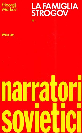La famiglia Strogov - Georgij Markov - Libro Ugo Mursia Editore, Narrativa italiana e straniera | Libraccio.it