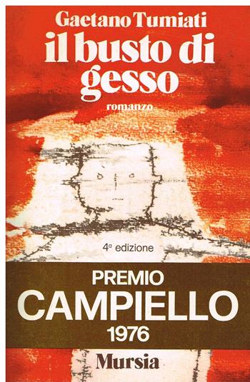 Il busto di gesso - Gaetano Tumiati - Libro Mursia 2022, Narrativa italiana e straniera | Libraccio.it