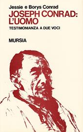 Joseph Conrad: l'uomo. Testimonianza a due voci