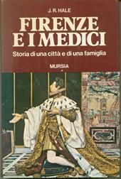 Firenze e i Medici. Storia di una città e di una famiglia