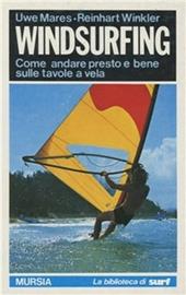 Windsurfing. Come andare presto e bene sulle tavole a vela