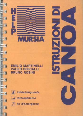 Istruzioni di canoa - Emilio Martinelli, Paolo Pescalli, Bruno Rosini - Libro Mursia 2022, Help | Libraccio.it