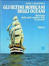 Gli ultimi mohicani degli oceani. Rassegna delle navi scuola a vela in servizio