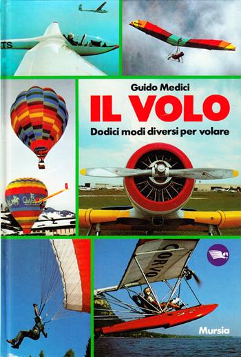 Il volo - Guido Medici - Libro Mursia 2022, Biblioteca del cielo. Manuali | Libraccio.it