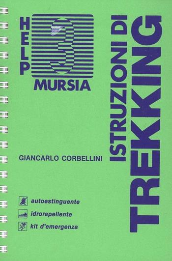 Istruzioni di trekking - Giancarlo Corbellini - Libro Ugo Mursia Editore 1986, Help | Libraccio.it