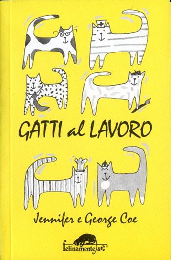 Gatti al lavoro - Jennifer Coe, George Coe - Libro Mursia 2022, Felinamente & C. | Libraccio.it