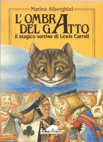 L' ombra del gatto. Il magico sorriso di Lewis Carroll - Marina Alberghini - Libro Ugo Mursia Editore 1998, Felinamente & C. | Libraccio.it