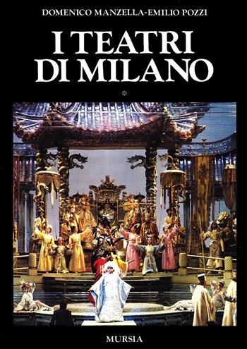 I teatri di Milano - Domenico Manzella, Emilio Pozzi - Libro Ugo Mursia Editore 1985, Milano in mano | Libraccio.it