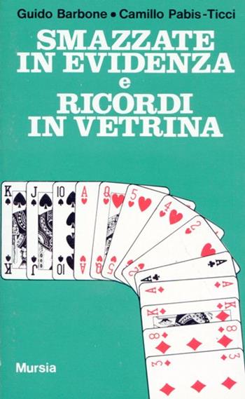 Smazzate in evidenza e ricordi in vetrina - Guido Barbone, Camillo Pabis Ticci - Libro Mursia 2022, I giochi. Bridge | Libraccio.it